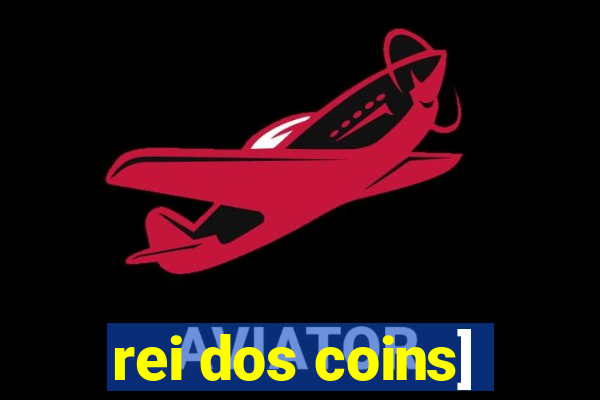 rei dos coins]